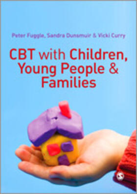 Fuggle / Dunsmuir / Curry |  CBT with Children, Young People and Families | Buch |  Sack Fachmedien