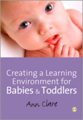 Clare |  Creating a Learning Environment for Babies and Toddlers | Buch |  Sack Fachmedien