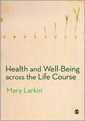 Larkin |  Health and Well-Being Across the Life Course | Buch |  Sack Fachmedien