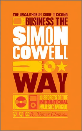 Clawson |  The Unauthorized Guide to Doing Business the Simon Cowell Way | Buch |  Sack Fachmedien