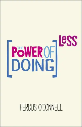 O'Connell |  The Power of Doing Less | Buch |  Sack Fachmedien