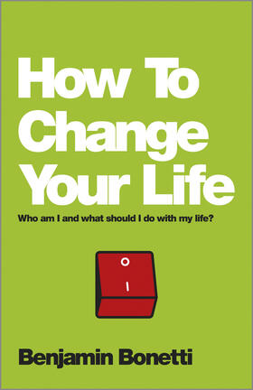 Bonetti |  How To Change Your Life | Buch |  Sack Fachmedien
