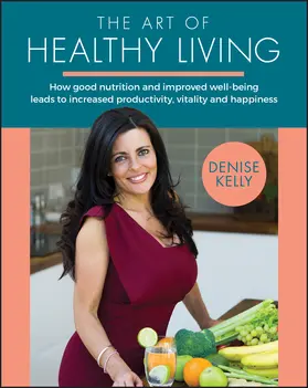 Kelly |  The Art of Healthy Living | Buch |  Sack Fachmedien