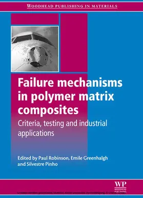 Robinson / Greenhalgh / Pinho |  Failure Mechanisms in Polymer Matrix Composites | eBook | Sack Fachmedien