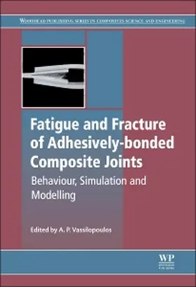 Vassilopoulos |  Fatigue and Fracture of Adhesively-Bonded Composite Joints | Buch |  Sack Fachmedien