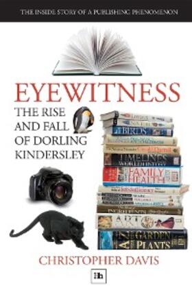 Davis |  Eyewitness: The rise and fall of Dorling Kindersley | eBook | Sack Fachmedien