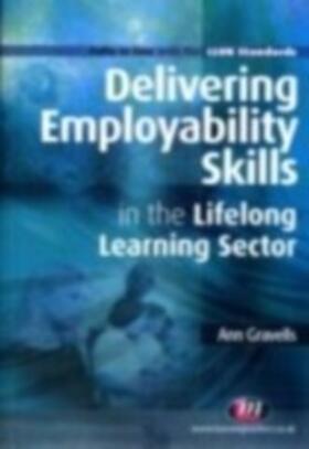 Gravells |  Delivering Employability Skills in the Lifelong Learning Sector | eBook | Sack Fachmedien