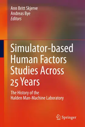 Skjerve / Bye |  Simulator-Based Human Factors Studies Across 25 Years | Buch |  Sack Fachmedien