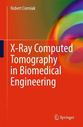 Cierniak |  X-Ray Computed Tomography in Biomedical Engineering | Buch |  Sack Fachmedien