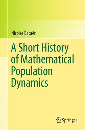 Bacaër |  A Short History of Mathematical Population Dynamics | Buch |  Sack Fachmedien