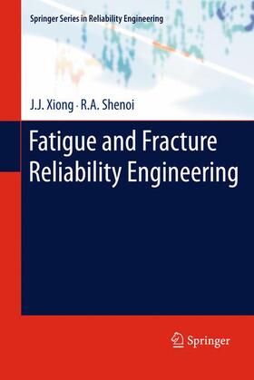 Shenoi / Xiong |  Fatigue and Fracture Reliability Engineering | Buch |  Sack Fachmedien