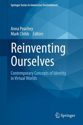 Childs / Peachey |  Reinventing Ourselves: Contemporary Concepts of Identity in Virtual Worlds | Buch |  Sack Fachmedien