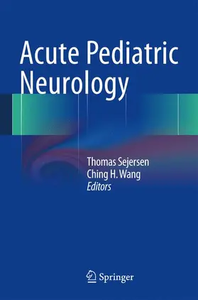 Wang / Sejersen |  Acute Pediatric Neurology | Buch |  Sack Fachmedien