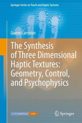 Campion |  The Synthesis of Three Dimensional Haptic Textures: Geometry, Control, and Psychophysics | Buch |  Sack Fachmedien