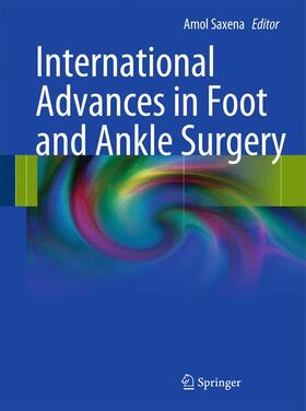 Saxena |  International Advances in Foot and Ankle Surgery | Buch |  Sack Fachmedien