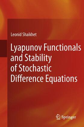 Shaikhet |  Lyapunov Functionals and Stability of Stochastic Difference Equations | Buch |  Sack Fachmedien