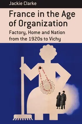 Clarke |  France in the Age of Organization | Buch |  Sack Fachmedien