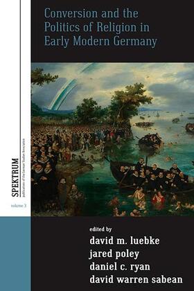 Luebke / Poley / Ryan |  Conversion and the Politics of Religion in Early Modern Germany | Buch |  Sack Fachmedien