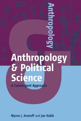 Aronoff / Kubik |  Anthropology and Political Science | Buch |  Sack Fachmedien