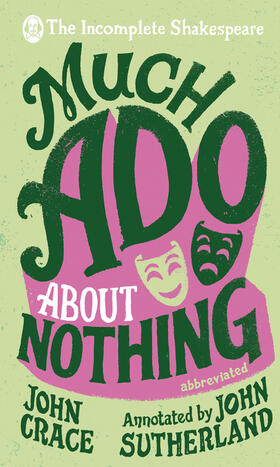 Crace / Sutherland |  Incomplete Shakespeare: Much Ado About Nothing | Buch |  Sack Fachmedien