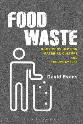 Evans |  Food Waste: Home Consumption, Material Culture and Everyday Life | Buch |  Sack Fachmedien