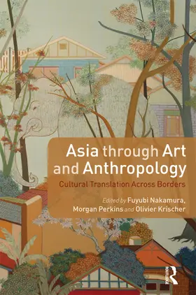 Nakamura / Perkins / Krischer |  Asia Through Art and Anthropology | Buch |  Sack Fachmedien