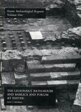 Bidwell |  Legionary Bath-house and Basilica and Forum at Exeter | Buch |  Sack Fachmedien