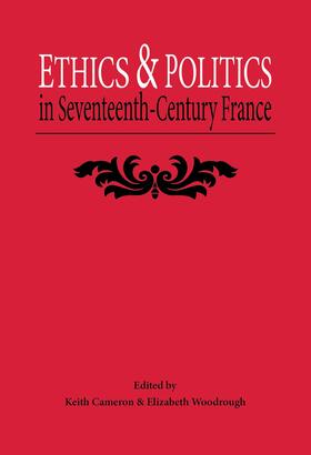 Cameron / Woodrough |  Ethics and Politics in Seventeenth Century France | Buch |  Sack Fachmedien