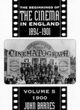 Barnes |  Beginnings of the Cinema in England, 1894-1901: 1900 Volume 5 | Buch |  Sack Fachmedien