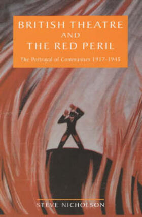Nicholson |  British Theatre and the Red Peril: The Portrayal of Communism 1917-1945 | Buch |  Sack Fachmedien