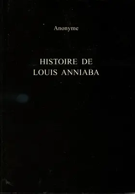 Little / 'Anonyme' |  Histoire de Louis Anniaba: Roi d'Essenie En Afrique Sur La Côte de Guinée | Buch |  Sack Fachmedien