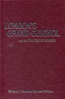 Hand / Wilson |  Londons Grand Guignol and the Theatre of Horror | Buch |  Sack Fachmedien