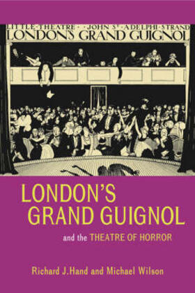 Hand / Wilson |  London's Grand Guignol and the Theatre of Horror | Buch |  Sack Fachmedien