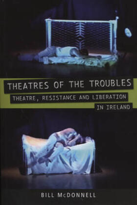 McDonnell |  Theatres of the Troubles: Theatre, Resistance and Liberation in Ireland | Buch |  Sack Fachmedien