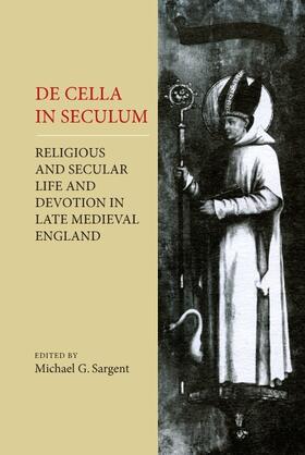 Sargent |  de Cella in Seculum: Religious and Secular Life and Devotion in Late Medieval England | Buch |  Sack Fachmedien