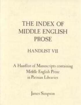 Simpson |  The Index of Middle English Prose Handlist VII: Manuscripts Containing Middle English Prose in Parisian Libraries | Buch |  Sack Fachmedien