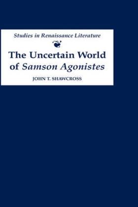 Shawcross |  The Uncertain World of 'Samson Agonistes' | Buch |  Sack Fachmedien