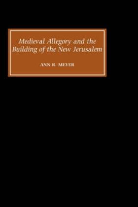Meyer |  Medieval Allegory and the Building of the New Jerusalem | Buch |  Sack Fachmedien