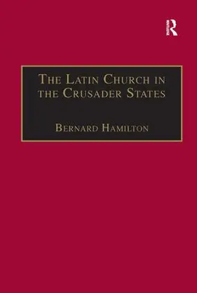 Hamilton |  The Latin Church in the Crusader States | Buch |  Sack Fachmedien