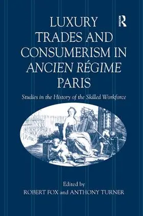 Fox / Turner |  Luxury Trades and Consumerism in Ancien Regime Paris | Buch |  Sack Fachmedien