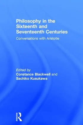 Blackwell / Kusukawa |  Philosophy in the Sixteenth and Seventeenth Centuries | Buch |  Sack Fachmedien