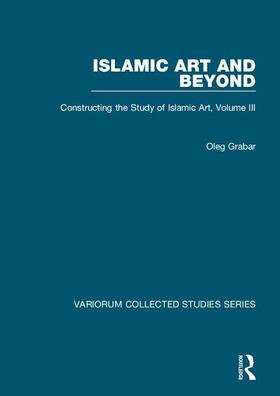 Grabar |  Islamic Art and Beyond | Buch |  Sack Fachmedien