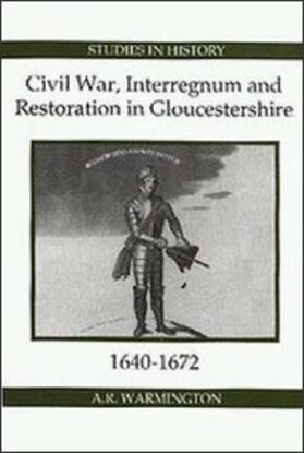 Warmington |  Civil War, Interregnum and Restoration in Gloucestershire, 1640-1672 | Buch |  Sack Fachmedien