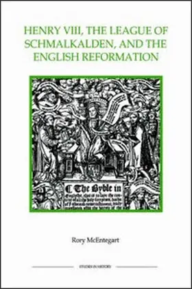 McEntegart |  Henry VIII, the League of Schmalkalden, and the English Reformation | Buch |  Sack Fachmedien