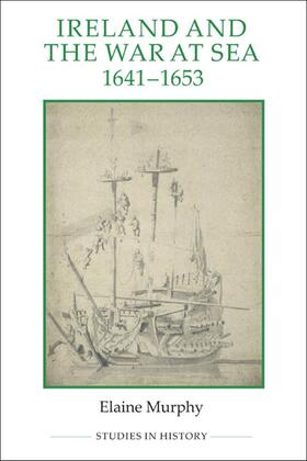 Murphy |  Ireland and the War at Sea, 1641-1653 | Buch |  Sack Fachmedien