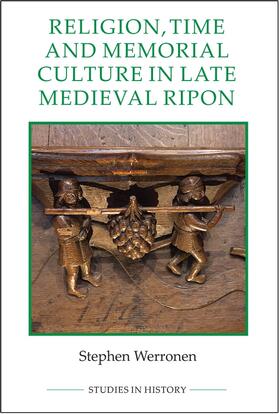 Werronen |  Religion, Time and Memorial Culture in Late Medieval Ripon | Buch |  Sack Fachmedien