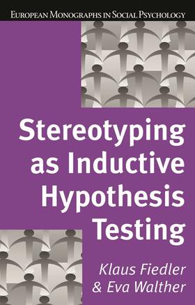 Fiedler / Walther |  Stereotyping as Inductive Hypothesis Testing | Buch |  Sack Fachmedien
