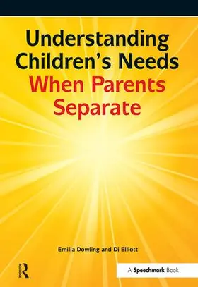 Elliott / Dowling |  Understanding Children's Needs When Parents Separate | Buch |  Sack Fachmedien