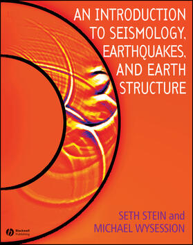 Stein / Wysession |  An Introduction to Seismology, Earthquakes, and Earth Structure | Buch |  Sack Fachmedien