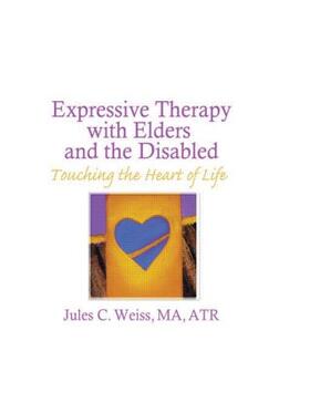 Weiss |  Expressive Therapy With Elders and the Disabled | Buch |  Sack Fachmedien